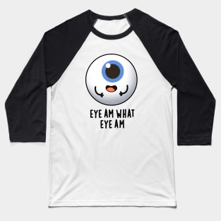 Eye Am What Eye Am Cute Eyeball Pun Baseball T-Shirt